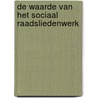 De waarde van het sociaal raadsliedenwerk door Lucy Kok