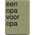 Een opa voor opa