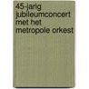 45-jarig jubileumconcert met het metropole orkest door Rikkert Zuiderveld