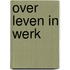 Over leven in werk