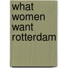What women want Rotterdam door Gertjan Smit