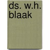 Ds. W.H. Blaak door M.A. Mieras