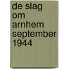 De Slag om Arnhem September 1944 door Hennie Vaessen