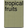 Tropical fruits door Onbekend