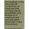 Proceedings of the international conference on medicinal and aromatic plants possibilities and limitations of medicinal and aromatic plant production in the 21st century door Onbekend