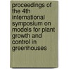 Proceedings of the 4th international symposium on models for plant growth and control in greenhouses door Onbekend