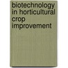 Biotechnology in horticultural crop improvement door Onbekend
