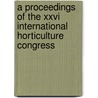 A proceedings of the XXVI international horticulture congress door Onbekend