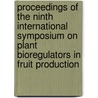 Proceedings of the ninth international symposium on plant bioregulators in fruit production door Onbekend