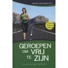 Geroepen om vrij te zijn by Noor van Haaften