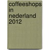 Coffeeshops in Nederland 2012 by Rick Nijkamp
