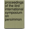 Proceedings of the IIIrd international symposium on persimmon door Onbekend