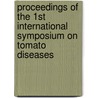 Proceedings of the 1st international symposium on tomato diseases door Onbekend