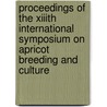 Proceedings of the XIIIth international symposium on apricot breeding and culture by Unknown