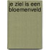 Je ziel is een bloemenveld
