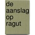 De aanslag op Ragut