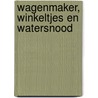 Wagenmaker, winkeltjes en watersnood by Kees Fase
