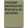 Michael Berkhemer: thema's en variaties door Frank Welkenhuysen