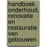 Handboek onderhoud, renovatie en restauratie van gebouwen by Unknown