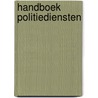 Handboek politiediensten by Unknown