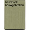 Handboek bouwgebreken by Unknown