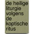 De heilige liturgie volgens de Koptische ritus
