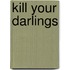 Kill your darlings