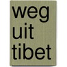 Weg uit Tibet by Ronald Bruining