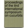 Proceedings of the IIIrd international symposium on cucurbits door Onbekend