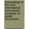 Proceedings of the XXVII international horticultural congress on global horticulture door Onbekend