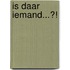 Is daar Iemand...?!