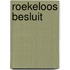 Roekeloos besluit