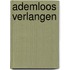 Ademloos verlangen