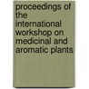 Proceedings of the international workshop on medicinal and aromatic plants door Onbekend
