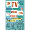 Op tv of roemloos ten onder door Max van Weezel