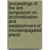 Proceedings of the IIIrd symposium on acclimatization and establishment of micropropagated plants door Onbekend