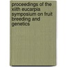 Proceedings of the XIIth eucarpia symposium on fruit breeding and genetics door Onbekend