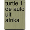 Turtle 1: De auto uit Afrika door Tijs van den Boomen