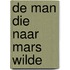 De man die naar Mars wilde