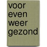 Voor even weer gezond door Yvonne Peschier