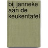 Bij Janneke aan de keukentafel by Unknown