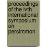 Proceedings of the IVth international symposium on persimmon door Onbekend