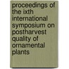 Proceedings of the IXth international symposium on postharvest quality of ornamental plants by Unknown