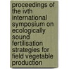 Proceedings of the IVth international symposium on ecologically sound fertilisation strategies for field vegetable production door Onbekend