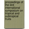 Proceedings of the IIIrd international symposium on tropical and subtropical fruits by Unknown