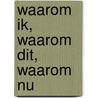 Waarom ik, waarom dit, waarom nu by Robin Norwood