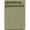 Opwekking gitaarcursus door Menno Griffioen