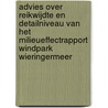 Advies over reikwijdte en detailniveau van het milieueffectrapport windpark wieringermeer door Onbekend