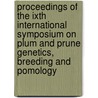 Proceedings of the IXth international symposium on plum and prune genetics, breeding and pomology door Onbekend