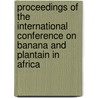 Proceedings of the international conference on banana and plantain in Africa door Onbekend